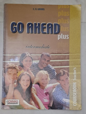 Go Ahead Intermediate Plus Teacher's Coursebook by C.N. Grivas
