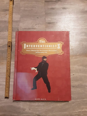 The interventionists, Users manual for the creative disruption of every day life
