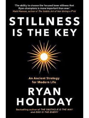 Stillness is the Key : An Ancient Strategy for Modern Life