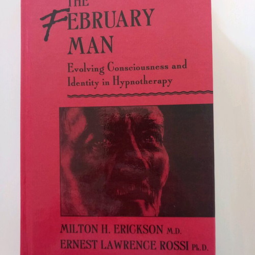 The February Man Milton Erikson, Rossi book new, hypnotherapy psychotherapy