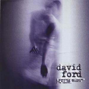 David Ford - I Sincerely Apologise For All The Trouble I've Caused (CD, Album), USED