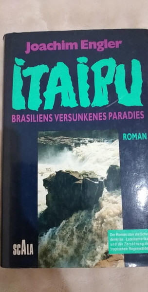 Joachim Engler – Itaipu: Brasiliens versunkenes Paradies