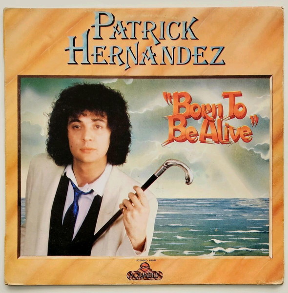 PATRICK HERNANDEZ - BORN TO BE ALIVE