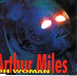  ARTHUR MILES"OH WOMAN" - CD SINGLE