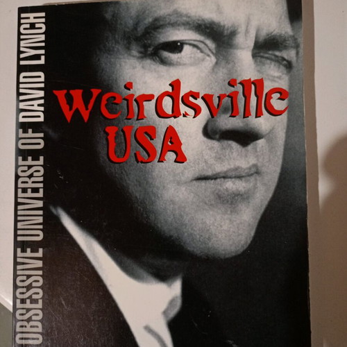 Weirdsville USA like new, the obsessive universe of David Lynch