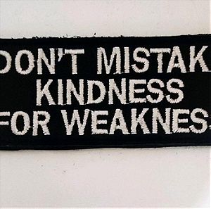 Velcro Patch - Don't Mistake Kindness For Weakness