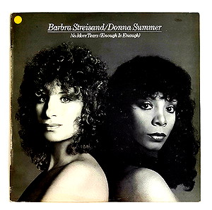 NO MORE TEARS (ENOUGH IS ENOUGH) BARBRA STREISAND/DONNA SUMMER