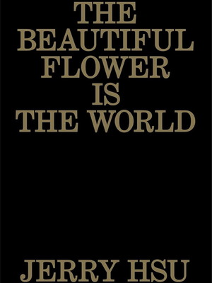 Jerry Hsu The Beautiful Flower Is the World photobook new, English