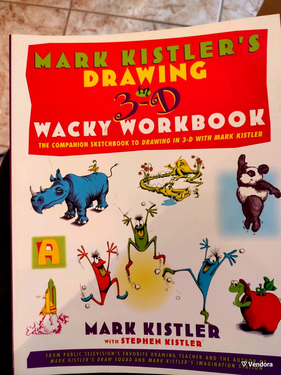 Mark Kistler's Drawing in 3-D Wack Workbook: The Companion Sketchbook to Drawing in 3-D with Mark Kistler [Book]