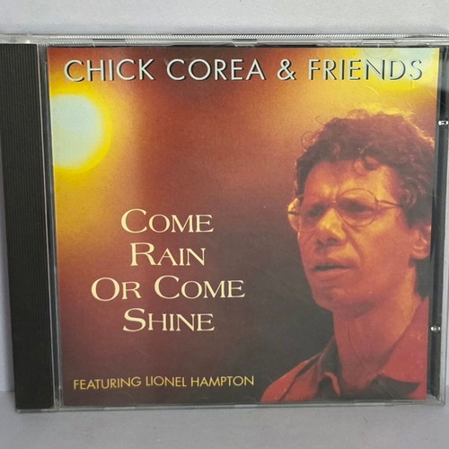 Chick Corea & Friends Featuring Lionel Hampton Come Rain Or Come Shine CD like new