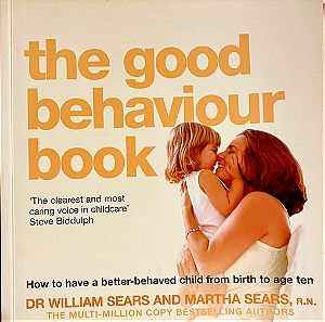The Good Behaviour Book : How to Have a Better-Behaved Child from Birth to Age Ten