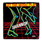  SHANNON - LET THE MUSIC PLAY  7" VINYL RECORD