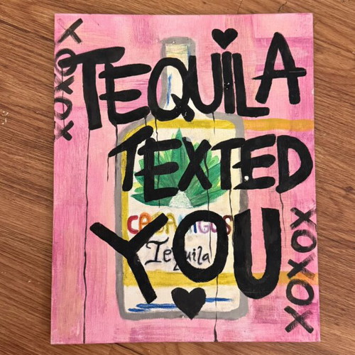 Handmade painting “Tequila Texted You” like new, decorative with pink tones