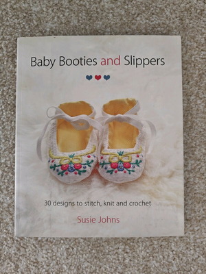 Baby Booties and Slippers book new, 30 designs to stitch, knit and crochet