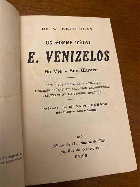  Dr C. KEROFILAS E.VENIZELOS, un homme d´etat. Sa Vie-Son Oevre. ekdosi (proti) parisi 1915. idiotiki dermatodeti vivliodesia epochis. sillektiko. timi 60 efro.