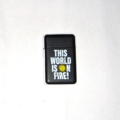 Electronic lighter new with phrase "This World Is On Fire"