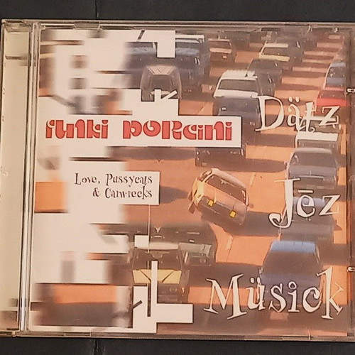 Funki Porcini Love, Pussycats & Carwrecks CD μεταχειρισμένο, ηλεκτρονική
