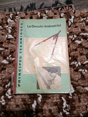 Книга Principes Techniques: Le Dessin Industriel употребявана, техническо чертане