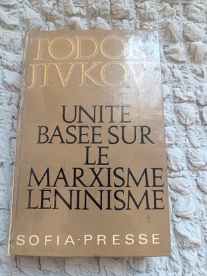 Unité Basée sur le Marxisme-Léninisme by Todor Jivkov used, French edition