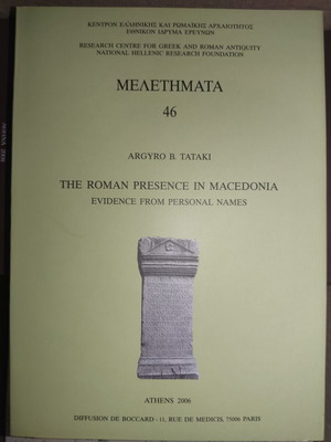 The Roman Presence in Macedonia, Evidence from Personal Names by Argyro B. Tataki