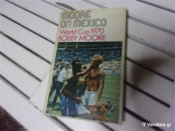  MOORE ON MEXICO BOBBY MOORE ON WORLD CUP MEXICO 1970