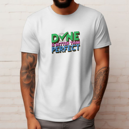 T-Shirt Done Is Better Than Perfect unisex, new, white