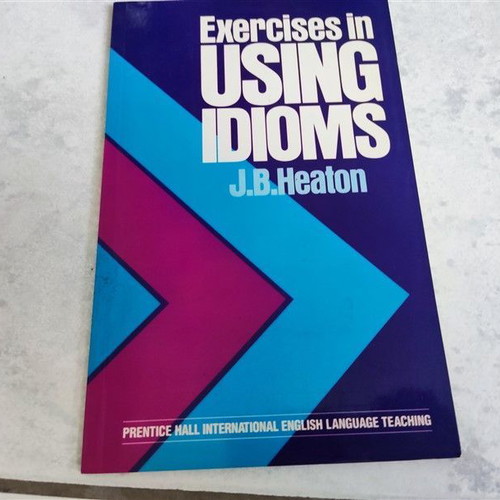 Exercises in Using Idioms by Heaton J. B new
