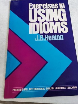 Exercises in Using Idioms by Heaton J. B new