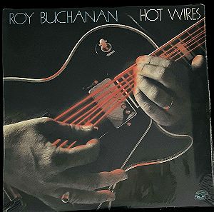 Roy Buchanan – Hot Wires  Μονό άλμπουμ,ΕΛΛΗΝΙΚΗ ΕΓΓΡΑΦΗ,ΠΡΩΤΗ ΚΥΚΛΟΦΟΡΙΑ 1987