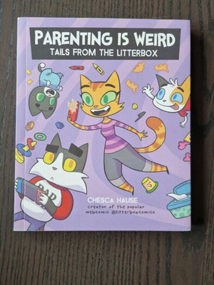 Parenting Is Weird: Tails from the Litterbox book like new, comics about parenting