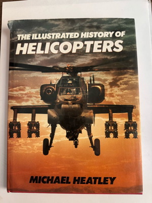 The Illustrated History of Helicopters by Michael Heatley used, 1985 edition