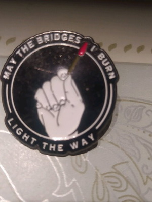 Pin new "May the bridges we burn light the way"