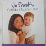 Jo Frost's Confident Toddler Care book