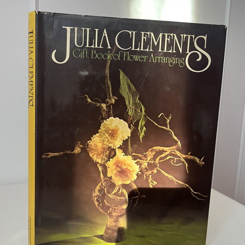 Julia Clements Gift Book of Flower Arranging hardcover like new
