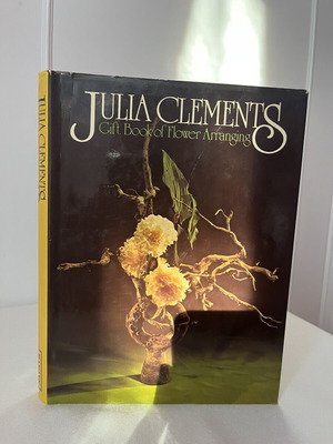 Julia Clements Gift Book of Flower Arranging hardcover like new