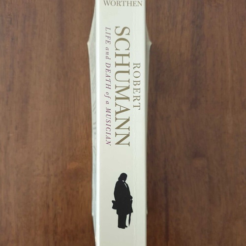 Robert Schumann Life and Death of a Musician by John Worthen used
