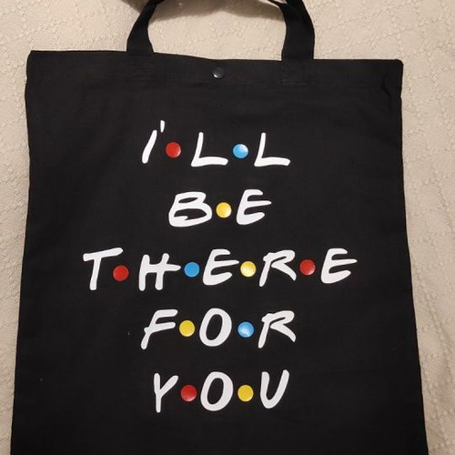 Handmade shoulder bag for shopping and books with phrase I ll be there for you new