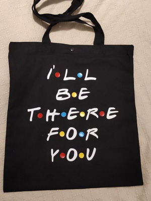 Handmade shoulder bag for shopping and books with phrase I ll be there for you new