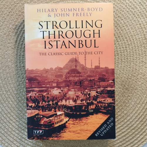 Strolling Through Istanbul: The Classic Guide to the City by Hilary Sumner-Boyd and John Freely