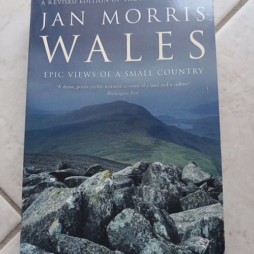 Wales Epic Views of a Small Country by Jan Morris, Penguin 2000