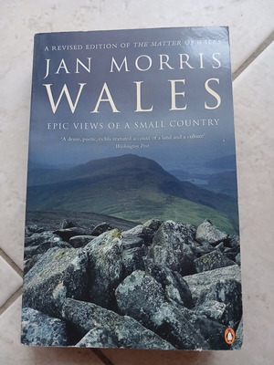 Wales Epic Views of a Small Country by Jan Morris, Penguin 2000