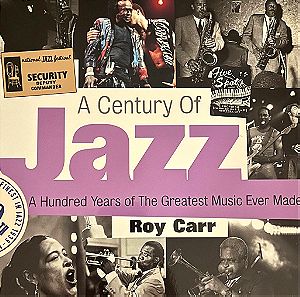 A Century of Jazz by Roy Carr From Blues to Bop,Swing to Hip-Hop.A Hundred Years of The Greatest Music Ever. Ένα ΑΠΑΡΑΙΤΗΤΟ βιβλίο 256 σελίδων  για  την τζαζ.Το βιβλίο είναι ΣΑΝ ΚΑΙΝΟΥΡΓΙΟ στα ΑΓΓΛΙΚΑ