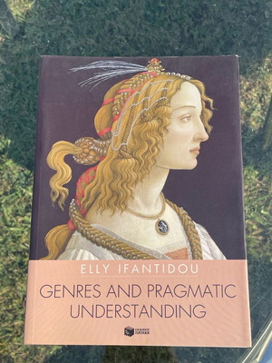 Genres and Pragmatic Understanding by Elly Ifantidou new academic book