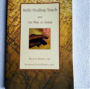 Reiki Healing Touch, Bruce G. Epperly - Katherine Gould Epperly