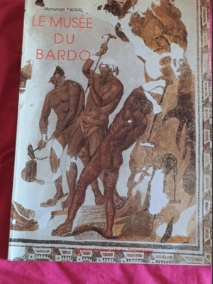 Le Musée du Bardo book by Mohamed Yacoub, 1993 edition