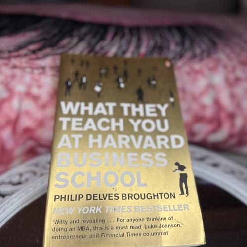 What They Teach You at Harvard Business School by Philip Delves Broughton like new