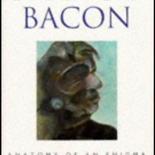 Francis Bacon: Anatomy of an Enigma by Michael Peppiatt, hardcover book