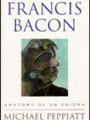Francis Bacon: Anatomy of an Enigma by Michael Peppiatt, hardcover book