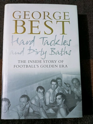 George Best Hard Tackles and Dirty Baths book like new