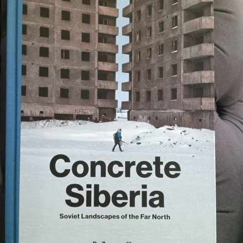 Concrete Siberia Soviet Landscapes of the Far North new book
